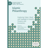 Islamic Philanthropy: Exploring Zakat, Waqf, and Sadaqah in Islamic Finance and  [Paperback]