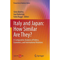 Italy and Japan: How Similar Are They?: A Comparative Analysis of Politics, Econ [Paperback]