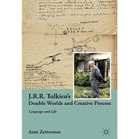 J.R.R. Tolkien's Double Worlds and Creative Process: Language and Life [Paperback]