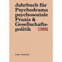 Jahrbuch f?r Psychodrama psychosoziale Praxis & Gesellschaftspolitik 1996 [Paperback]