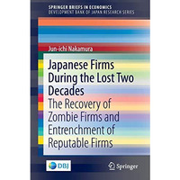 Japanese Firms During the Lost Two Decades: The Recovery of Zombie Firms and Ent [Paperback]