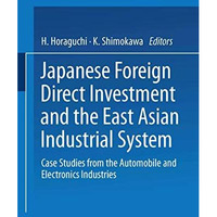 Japanese Foreign Direct Investment and the East Asian Industrial System: Case St [Paperback]