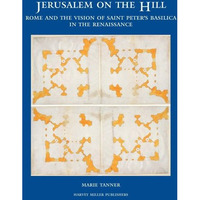 Jerusalem on the Hill: Rome and the Vision of Saint Peter's Basilica in the Rena [Hardcover]