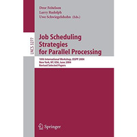 Job Scheduling Strategies for Parallel Processing: 10th International Workshop,  [Paperback]