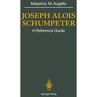 Joseph Alois SCHUMPETER: A Reference Guide [Paperback]