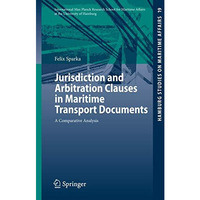 Jurisdiction and Arbitration Clauses in Maritime Transport Documents: A Comparat [Paperback]