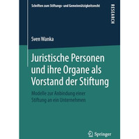 Juristische Personen und ihre Organe als Vorstand der Stiftung: Modelle zur Anbi [Paperback]