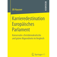 Karrieredestination Europ?isches Parlament: Konservativ-christdemokratische und  [Paperback]