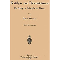 Katalyse und Determinismus: Ein Beitrag zur Philosophie der Chemie [Paperback]