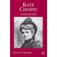 Kate Chopin: A Literary Life [Paperback]