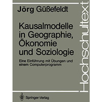 Kausalmodelle in Geographie, ?konomie und Soziologie: Eine Einf?hrung mit ?bunge [Paperback]