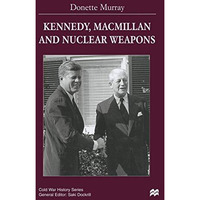 Kennedy, Macmillan and Nuclear Weapons [Paperback]