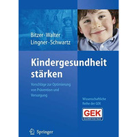 Kindergesundheit st?rken: Vorschl?ge zur Optimierung von Pr?vention und Versorgu [Hardcover]