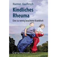 Kindliches Rheuma: Eine zu wenig beachtete Krankheit [Hardcover]