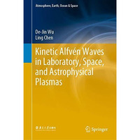 Kinetic Alfv?n Waves in Laboratory, Space, and Astrophysical Plasmas [Hardcover]