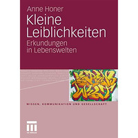 Kleine Leiblichkeiten: Erkundungen in Lebenswelten [Paperback]