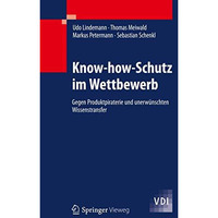 Know-how-Schutz im Wettbewerb: Gegen Produktpiraterie und unerw?nschten Wissenst [Hardcover]