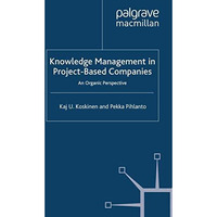 Knowledge Management in Project-Based Companies: An Organic Perspective [Paperback]