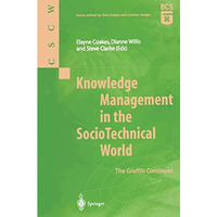 Knowledge Management in the SocioTechnical World: The Graffiti Continues [Paperback]