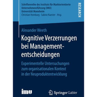 Kognitive Verzerrungen bei Managemententscheidungen: Experimentelle Untersuchung [Paperback]