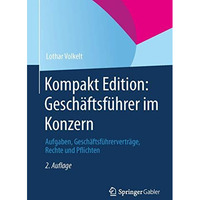 Kompakt Edition: Gesch?ftsf?hrer im Konzern: Aufgaben, Gesch?ftsf?hrervertr?ge,  [Paperback]