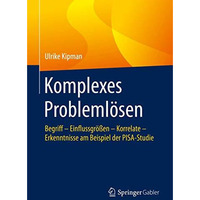 Komplexes Probleml?sen: Begriff  Einflussgr??en  Korrelate  Erkenntnisse am B [Paperback]