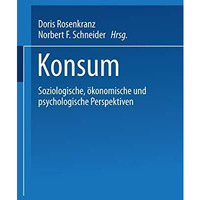 Konsum: Soziologische, ?konomische und psychologische Perspektiven [Paperback]