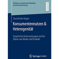 Konsumentennutzen & Heterogenit?t: Empirische Untersuchungen auf der Ebene v [Paperback]