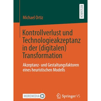 Kontrollverlust und Technologieakzeptanz in der (digitalen) Transformation: Akze [Paperback]