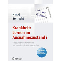 Krankheit: Lernen im Ausnahmezustand?: Brustkrebs und Herzinfarkt aus interdiszi [Hardcover]