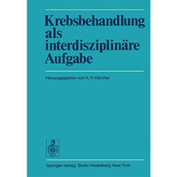 Krebsbehandlung als interdisziplin?re Aufgabe: Beitr?ge des Wiener Arbeitskreise [Paperback]