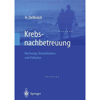 Krebsnachbetreuung: Nachsorge, Rehabilitation und Palliation [Paperback]