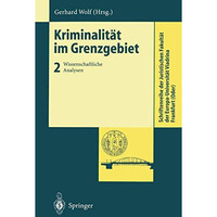 Kriminalit?t im Grenzgebiet: Wissenschaftliche Analysen [Paperback]