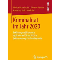 Kriminalit?t im Jahr 2020: Erkl?rung und Prognose registrierter Kriminalit?t in  [Paperback]