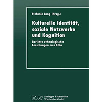 Kulturelle Identit?t, soziale Netzwerke und Kognition: Berichte ethnologischer F [Paperback]