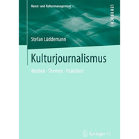 Kulturjournalismus: Medien, Themen, Praktiken [Paperback]