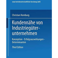 Kundenn?he von Industrieg?terunternehmen: Konzeption  Erfolgsauswirkungen  Det [Paperback]