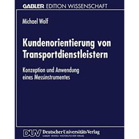 Kundenorientierung von Transportdienstleistern: Konzeption und Anwendung eines M [Paperback]