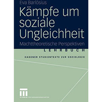 K?mpfe um soziale Ungleichheit: Machttheoretische Perspektiven [Paperback]