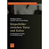 K?rperbilder zwischen Natur und Kultur: Interdisziplin?re Beitr?ge zur Genderfor [Paperback]