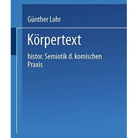 K?rpertext: Historische Semiotik der komischen Praxis [Paperback]