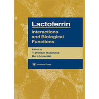 Lactoferrin: Interactions and Biological Functions [Hardcover]