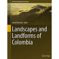 Landscapes and Landforms of Colombia [Paperback]