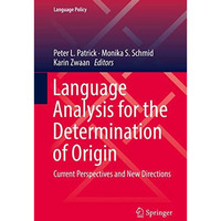 Language Analysis for the Determination of Origin: Current Perspectives and New  [Hardcover]