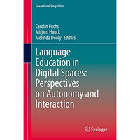 Language Education in Digital Spaces: Perspectives on Autonomy and Interaction [Hardcover]