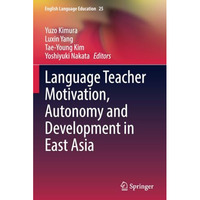 Language Teacher Motivation, Autonomy and Development in East Asia [Paperback]