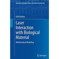 Laser Interaction with Biological Material: Mathematical Modeling [Paperback]