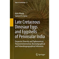 Late Cretaceous Dinosaur Eggs and Eggshells of Peninsular India: Oospecies Diver [Hardcover]