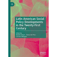 Latin American Social Policy Developments in the Twenty-First Century [Hardcover]