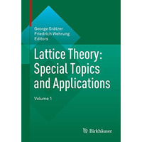 Lattice Theory: Special Topics and Applications: Volume 1 [Paperback]